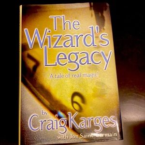 The Wizard’s Legacy, A tale of real magic! By Craig Karges w/ Jon Saint-Germain
